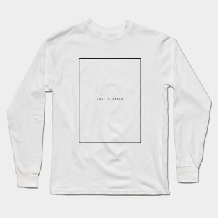 just silence Long Sleeve T-Shirt